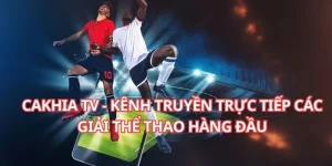 Cakhia TV - Tường Thuật Trực Tiếp Bóng Đá, Thể Thao 2025